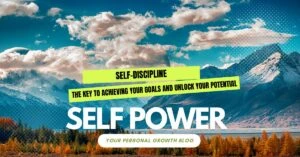 Read more about the article Building Self-Discipline: The Key to Achieving Your Goals and Unlock Your Potential