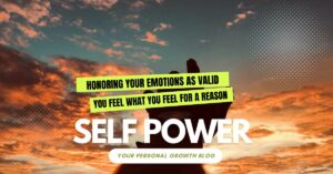 Read more about the article Honoring Your Emotions as Valid: You Feel What You Feel for a Reason