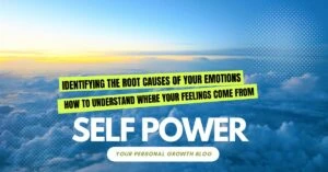 Read more about the article Identifying root causes of emotions: How to Understand Where Your Feelings Come From