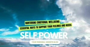 Read more about the article Nurturing Emotional Wellbeing: Essential Ways to Support Your Feelings and Needs