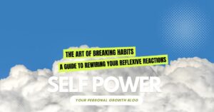 Read more about the article The Art of Breaking Habits: A Guide to Rewiring Your Reflexive Reactions